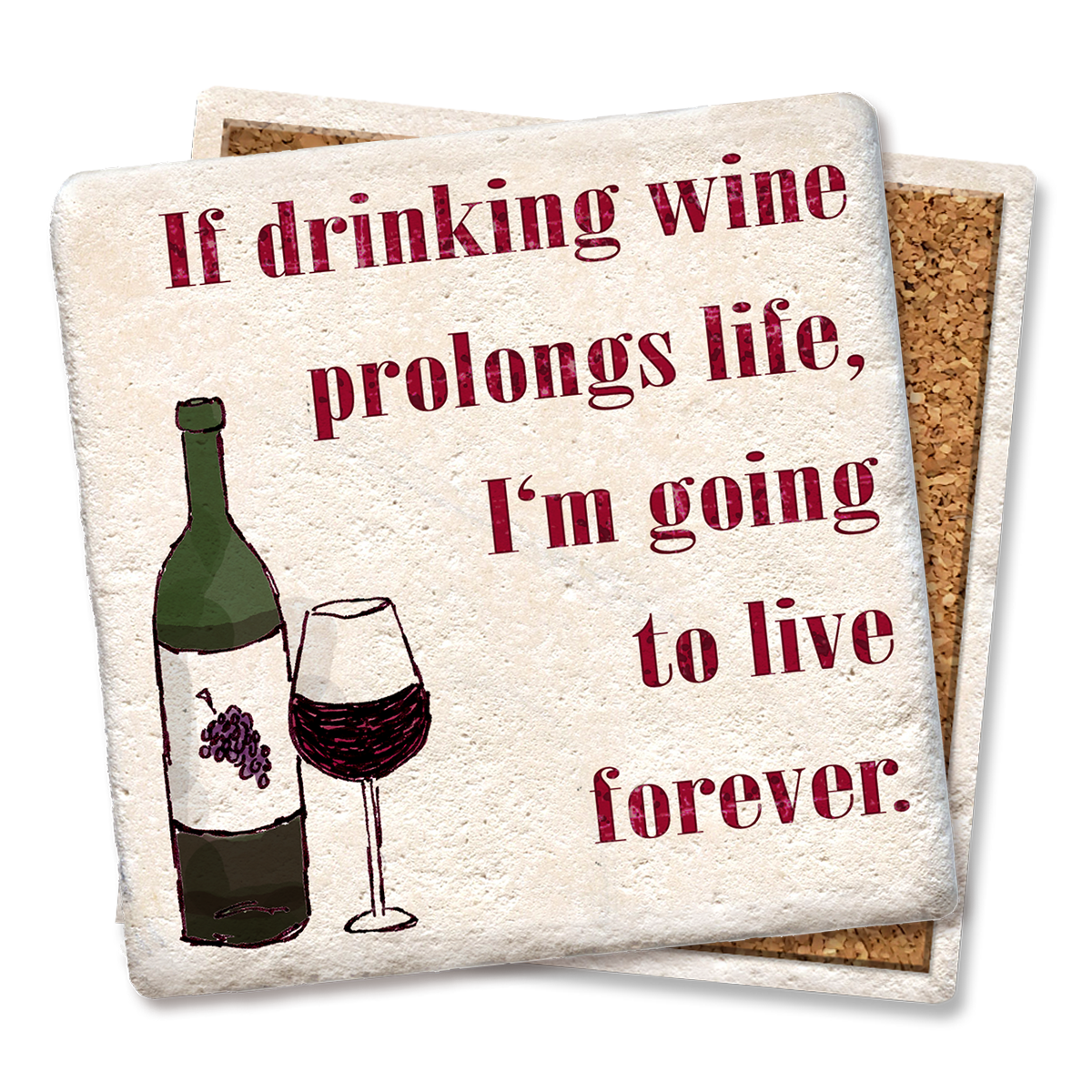 If Drinking Wine Prolongs Life Coaster