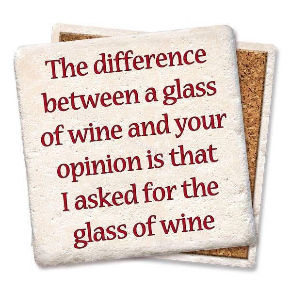 Difference Between Wine and Your Opinion Coaster