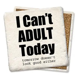 I Can't Adult Today Coaster