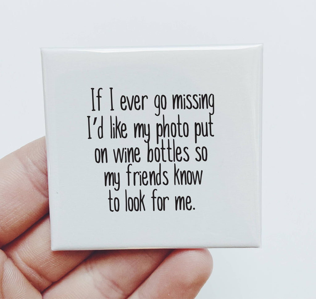 Wine- If I ever go missing