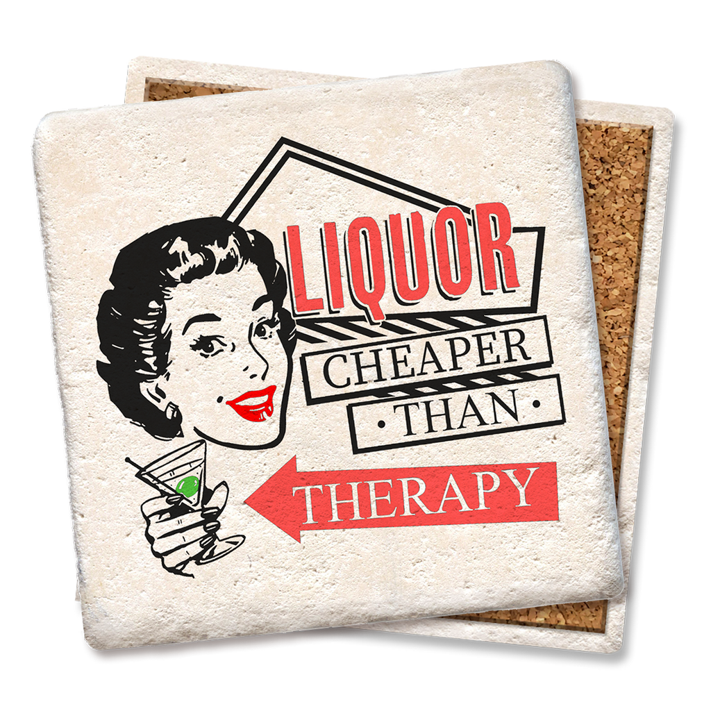 Liquor Cheaper Than Therapy Coaster