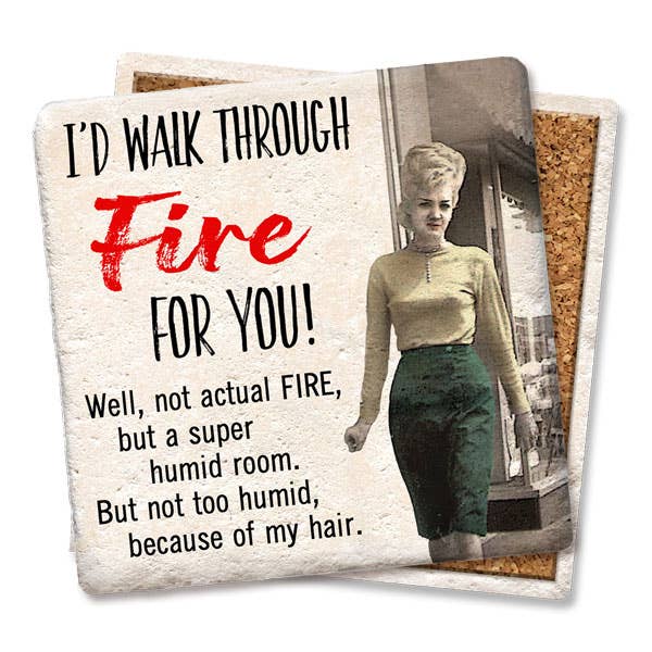 I'd Walk Through Fire For You! Coaster