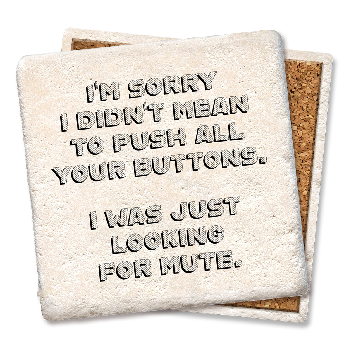 Sorry Didn’t Mean to Push All Your Buttons Coaster