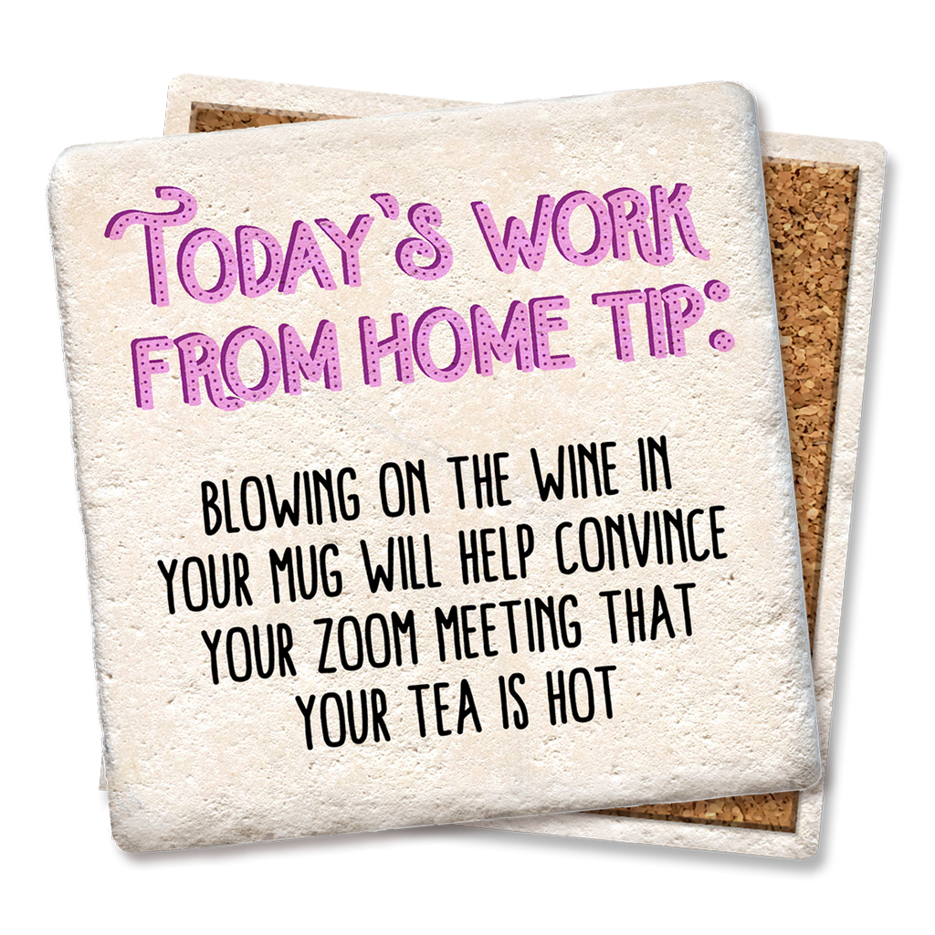 Todays Work From Home Tip Coaster